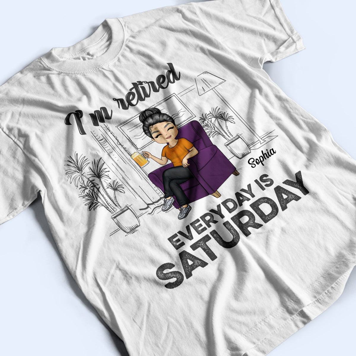 I'm Retired Everyday Is Saturday - Gift For Parents, Grandparents, Retired, Retirement Gift - Personalized Custom T Shirt