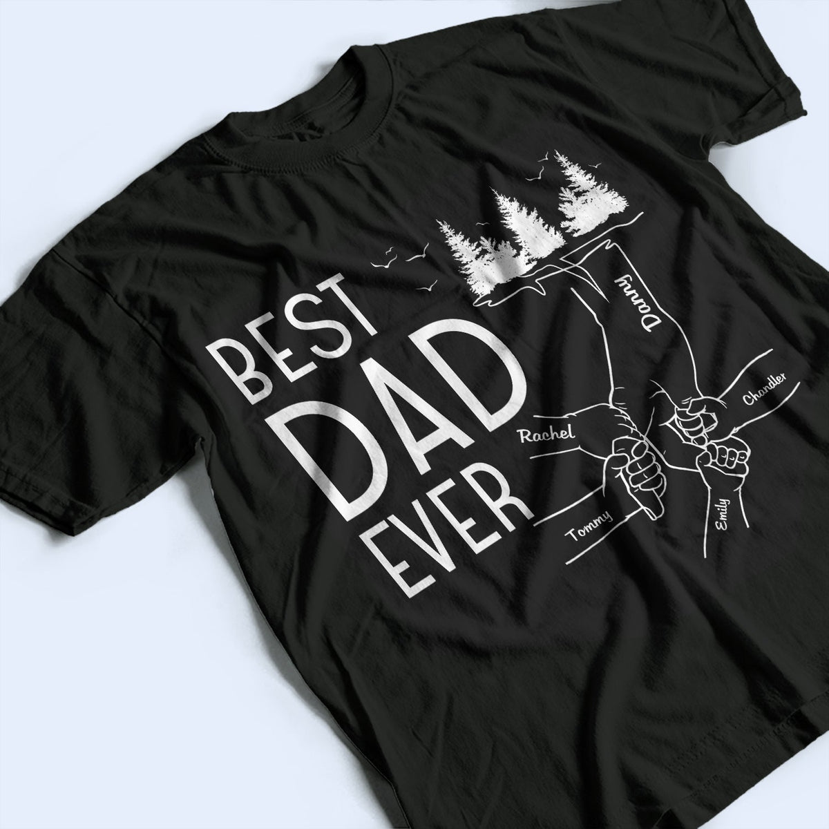 Best Dad Ever - Birthday, Loving Gift For Daddy, Papa, Father, Grandpa, Grandfather - Personalized Custom T Shirt