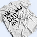 Best Dad Ever - Birthday, Loving Gift For Daddy, Papa, Father, Grandpa, Grandfather - Personalized Custom T Shirt