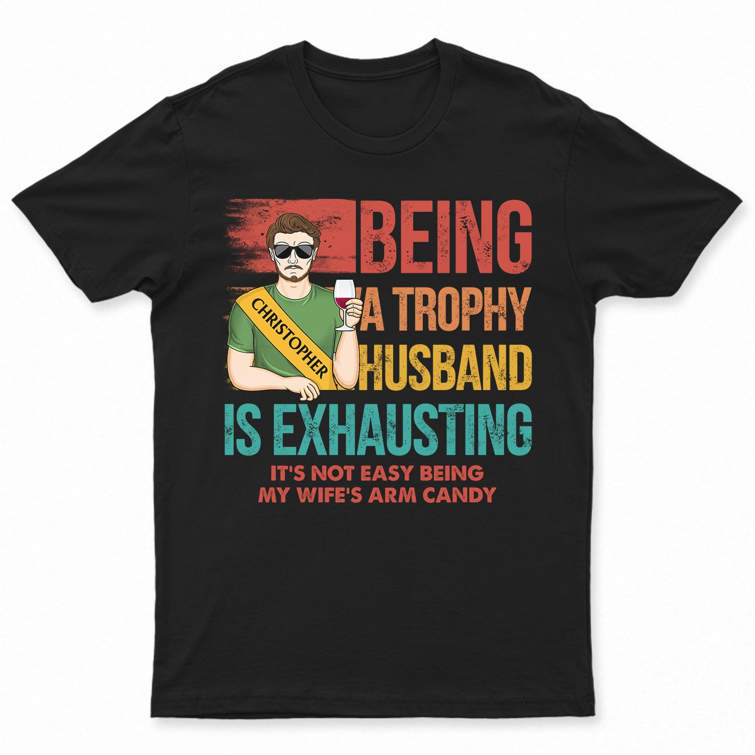 Being A Trophy Husband Is Exhausting Married Man - Funny, Anniversary, Birthday Gifts For Husband - Personalized Custom T Shirt