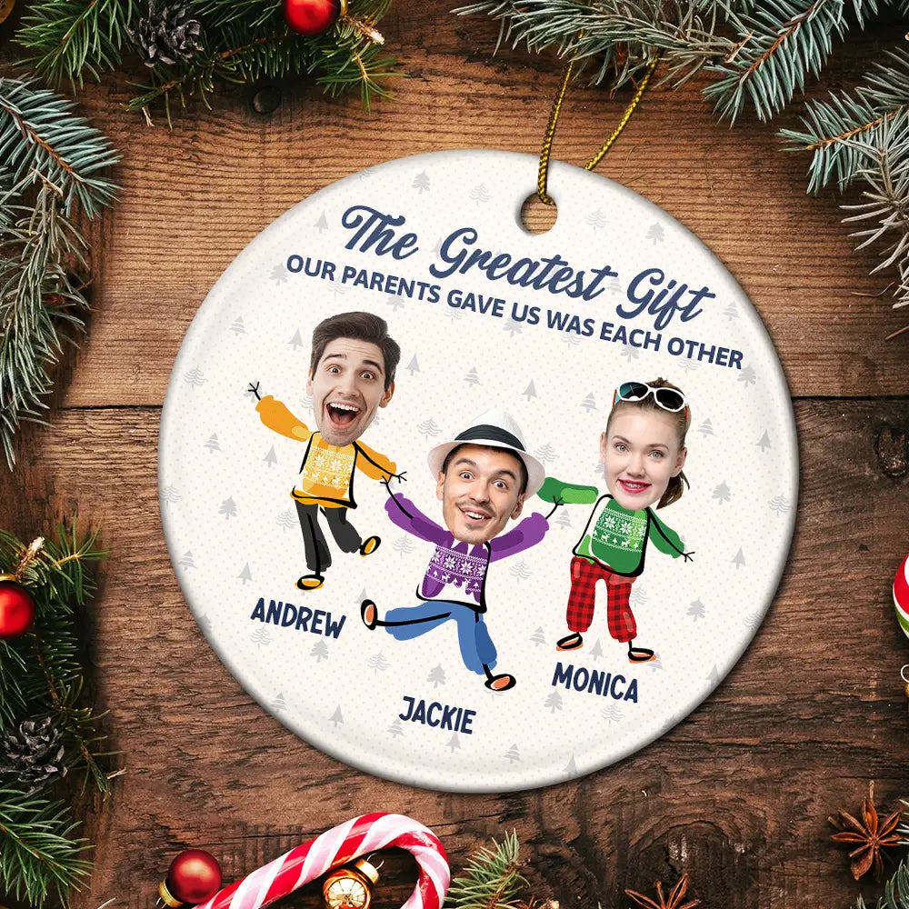 Family - Custom Photo The Greatest Gift Our Parents Gave Us Was Each Other Sisters Brothers - Personalized Circle Ceramic Ornament