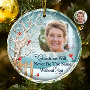 Christmas Memorial - Custom Photo Christmas Will Never Be The Same Without You - Personalized Circle Glass Ornament