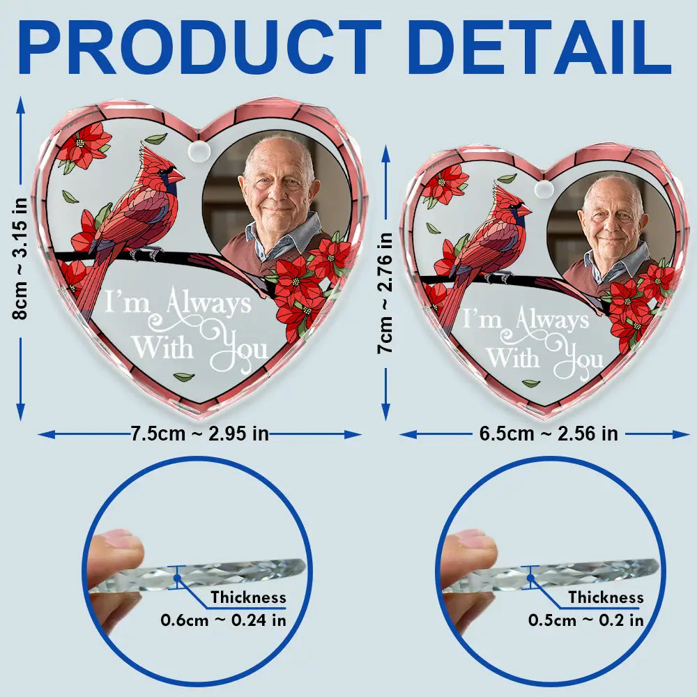 Christmas,Sad,Family,Parents,Gift For Grandparents,Gift For Sibling,Memorial - Custom Photo Memorial I'm Always With You - Personalized Heart Shaped Glass Ornament