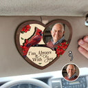 Sad,Family,Parents,Gift For Grandparents,Gift For Sibling - Custom Photo Memorial I'm Always With You - Personalized Custom Shaped Car Visor Clip