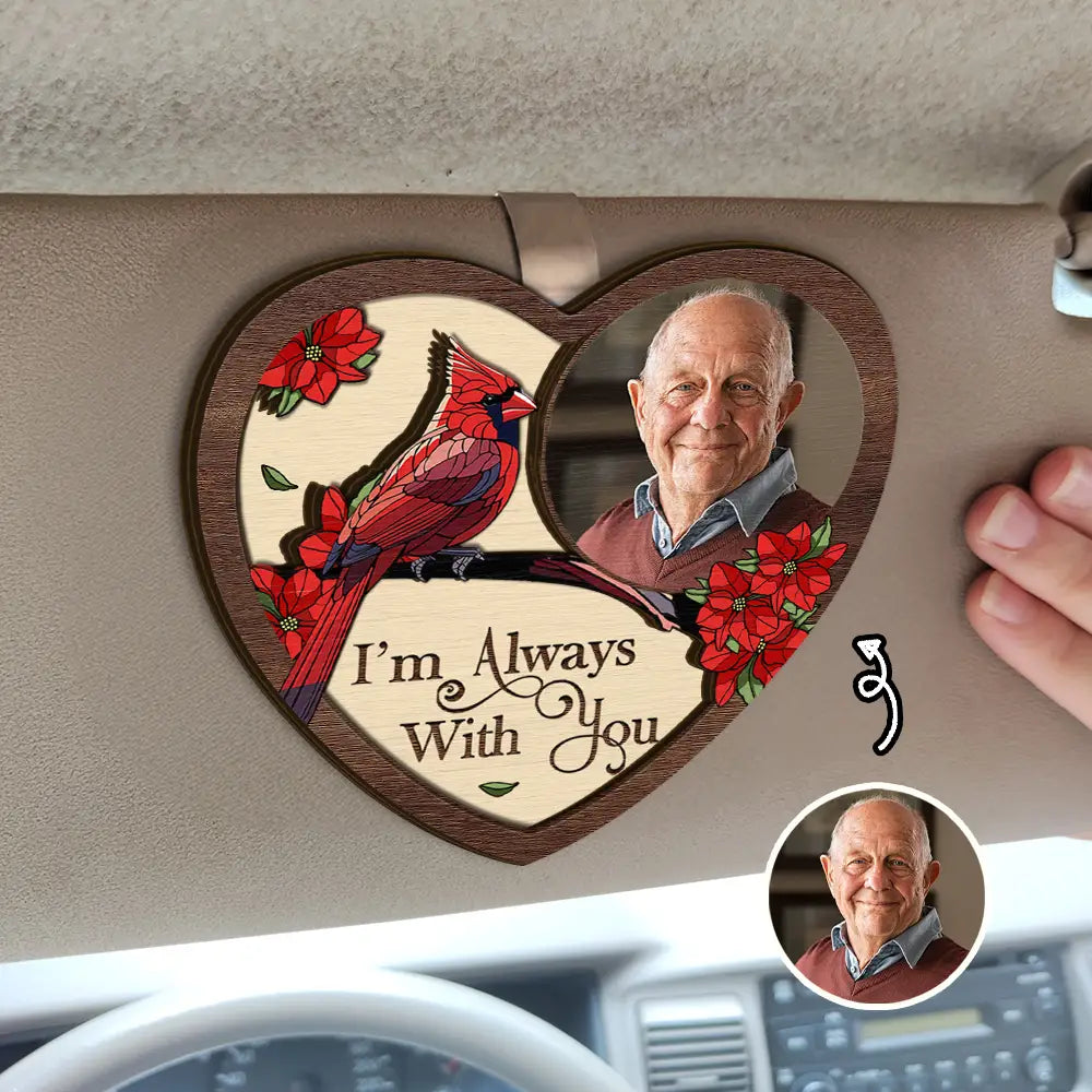 Sad,Family,Parents,Gift For Grandparents,Gift For Sibling - Custom Photo Memorial I'm Always With You - Personalized Custom Shaped Car Visor Clip