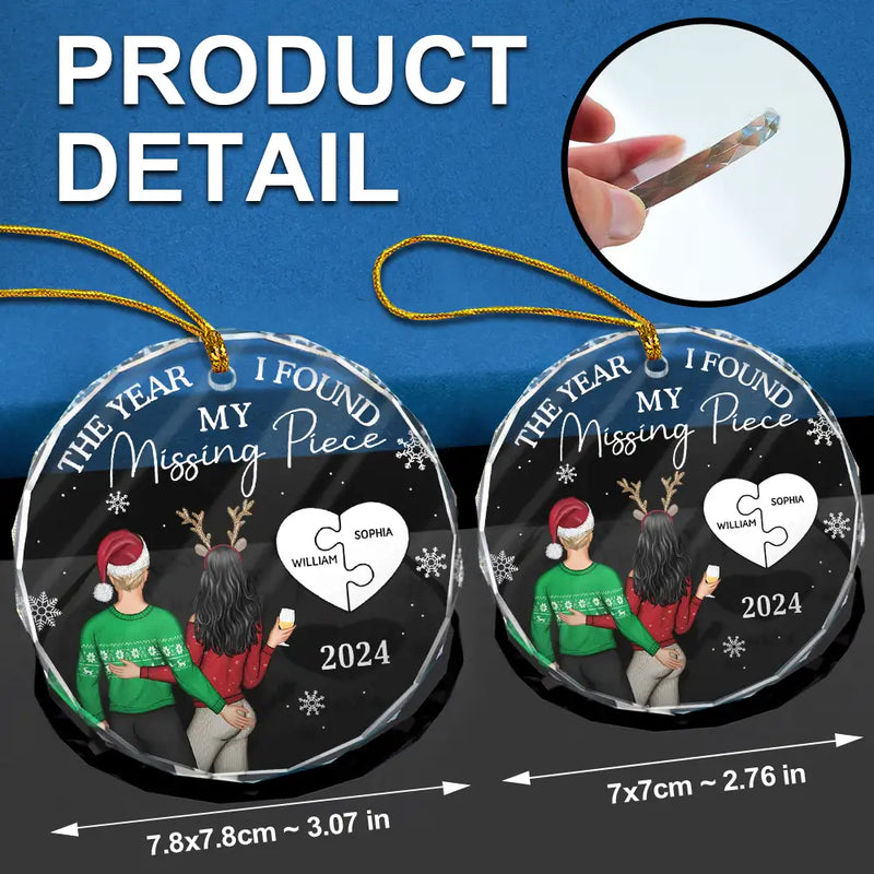 Gift For Couples,Gift For Husband,Gift For Wife,Gift For Boyfriend,Gift For Girlfriend - The Year I Found My Missing Piece Couple - Personalized Glass Ornament