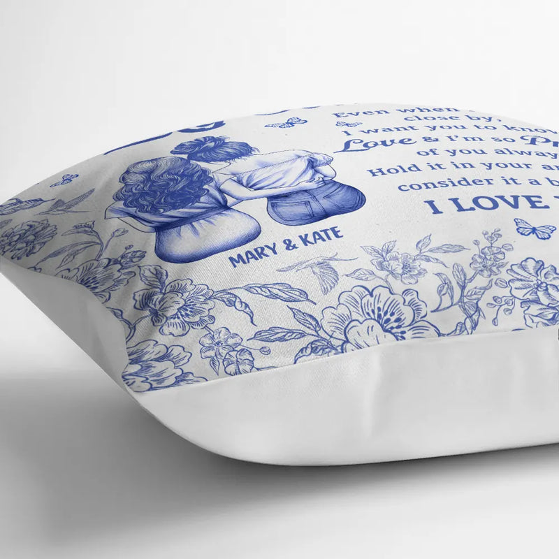 Gift For Bestie, Gift For Sisters, Gift For Women, Love - Even When I'm Not Close By Bestie Sister Toile - Personalized Pillow