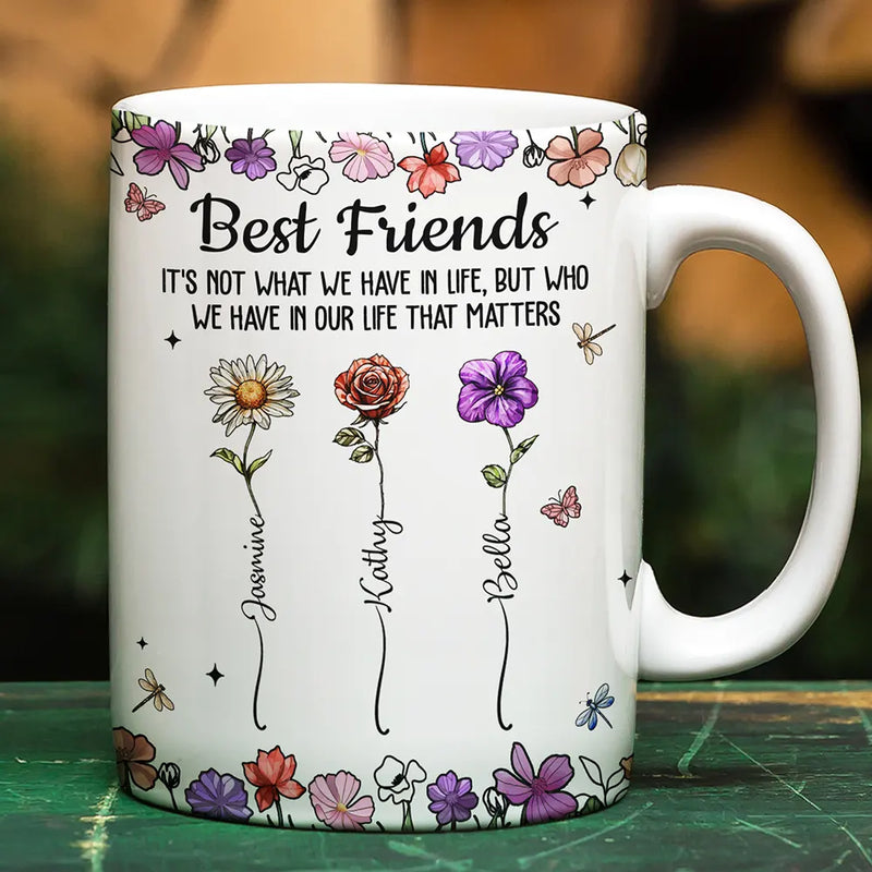 Gift For Bestie,Gift For Sisters,Gift For Women,Gifts For Colleagues,Happy - Best Friends It's Not What We Have In Life Birth Flower - Personalized White Edge-to-Edge Mug