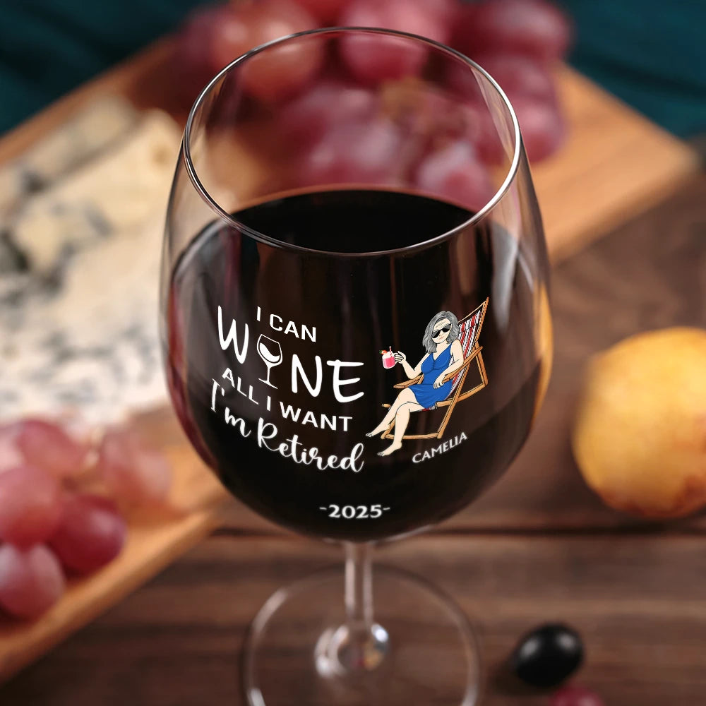 Retirement, Funny, Gift For Yourself, Parents, Gift For Grandparents - I Can Wine All I Want I'm Retired - Personalized Wine Glass