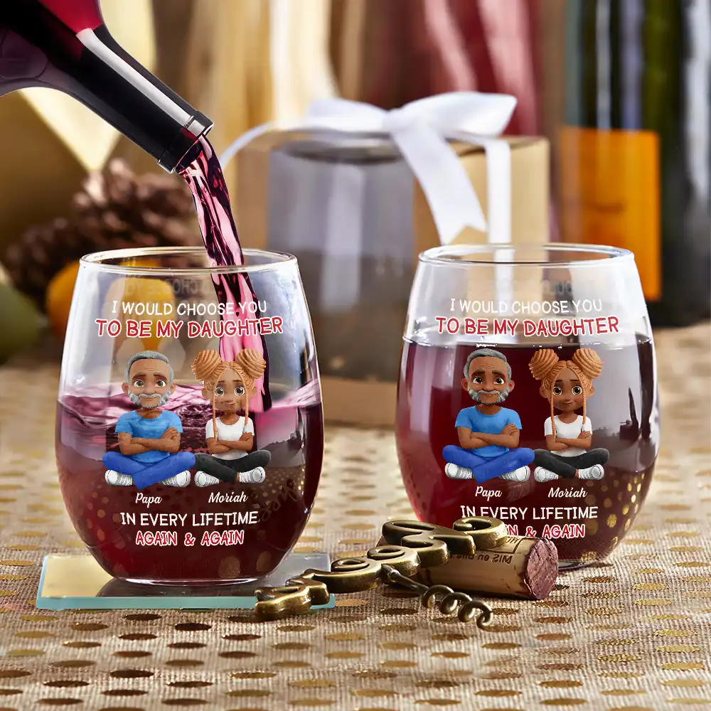 Happy,Dad,Daughters,Gift For Daughter - I Would Choose To Be My Daughter In Every Lifetime - Personalized Stemless Wine Glass
