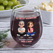 Happy,Dad,Daughters,Gift For Daughter - I Would Choose To Be My Daughter In Every Lifetime - Personalized Stemless Wine Glass