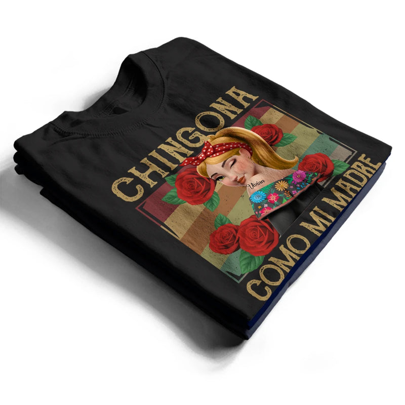 Gift For Bestie,Gift For Sisters,Gift For Yourself,Gift For Women,Happy,Hispanic - Chingona Como Mi Madre Hispanic Mexican Latina - Personalized T Shirt