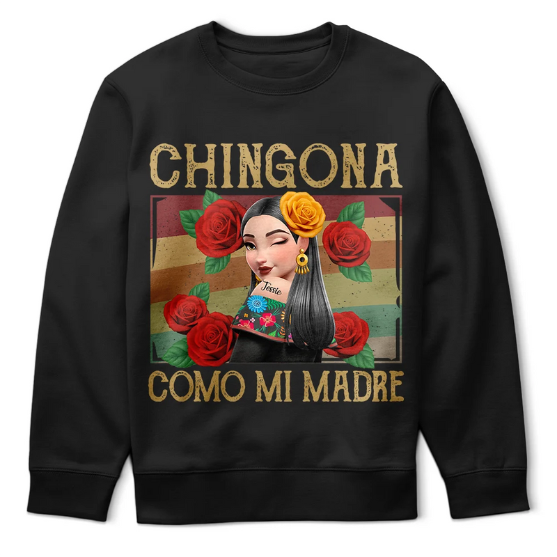 Gift For Bestie,Gift For Sisters,Gift For Yourself,Gift For Women,Happy,Hispanic - Chingona Como Mi Madre Hispanic Mexican Latina - Personalized T Shirt