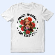 Gift For Bestie,Gift For Sisters,Gift For Yourself,Gift For Women,Happy,Hispanic - Brown Bilingual Beautiful Hispanic Month Mexican Latina - Personalized T Shirt