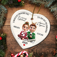 Love, Gift For Couples, Gift For Husband, Gift For Wife, Gift For Boyfriend, Gift For Girlfriend, Christmas - I Would Choose To Be My Husband In Every Lifetime - Personalized Heart Ceramic Ornament