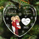 Love, Gift For Couples, Gift For Husband, Gift For Wife, Married - I Would Choose To Be My Husband In Every Lifetime - Personalized Glass Ornament