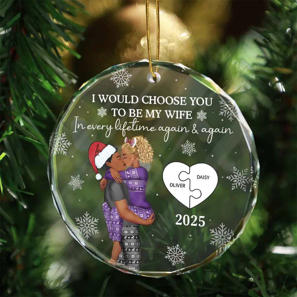 Love, Gift For Couples, Gift For Husband, Gift For Wife, Married - I Would Choose To Be My Husband In Every Lifetime - Personalized Glass Ornament