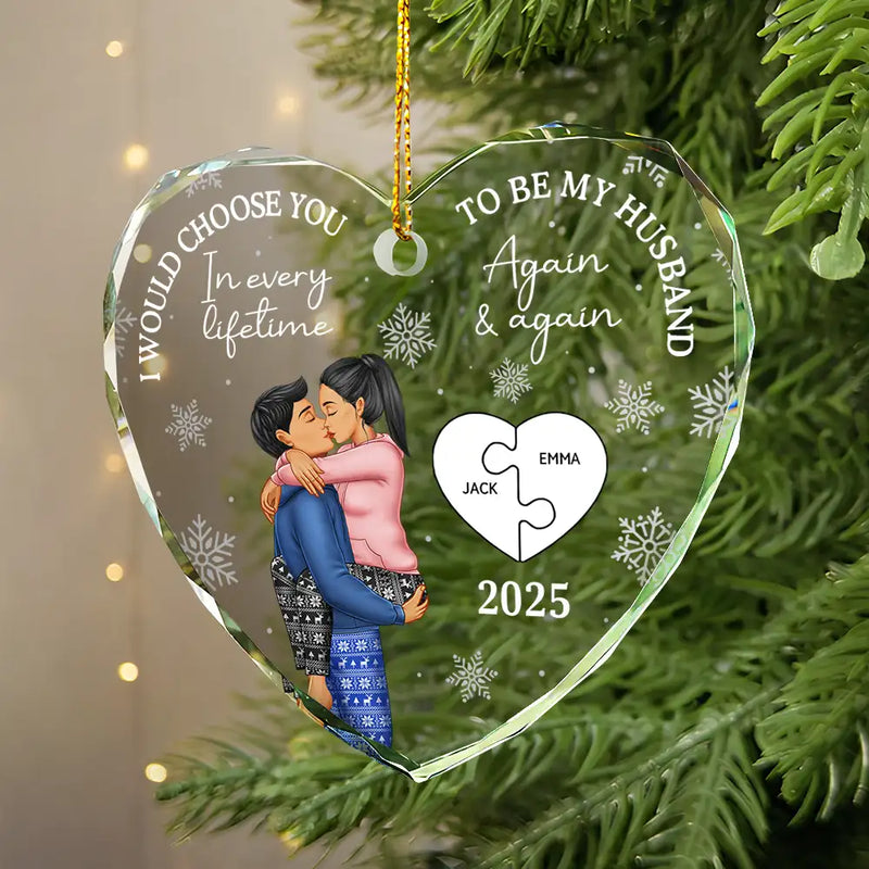 Love, Gift For Couples, Gift For Husband, Gift For Wife, Married - I Would Choose To Be My Husband In Every Lifetime - Personalized Glass Ornament