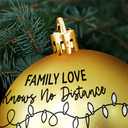 Family, Long Distance, Gift For Sibling, Gift For Sisters, Gift For Brothers, Love, Christmas - Family Love Knows No Distance - Personalized Ball Ornament