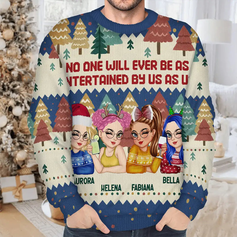 Gift For Bestie,Gift For Sisters,Gift For Women,Gifts For Colleagues,Happy,Christmas - No One Will Ever Be As Entertained By Us As Us - Personalized Unisex Ugly Sweater