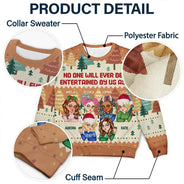 Gift For Bestie,Gift For Sisters,Gift For Women,Gifts For Colleagues,Happy,Christmas - No One Will Ever Be As Entertained By Us As Us - Personalized Unisex Ugly Sweater