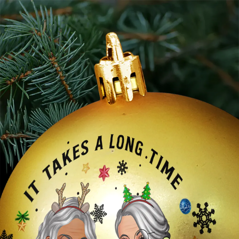 Gift For Bestie,Gift For Sisters,Gifts For Colleagues,Christmas,Happy,Old Best friends - It Takes A Long Time To Grow An Old Friend Christmas - Personalized Ball Ornament