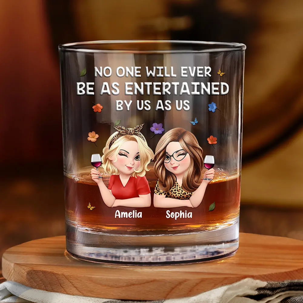 No One Will Ever Be As Entertained By Us As Us 3D Bestie - Personalized Whiskey Glass