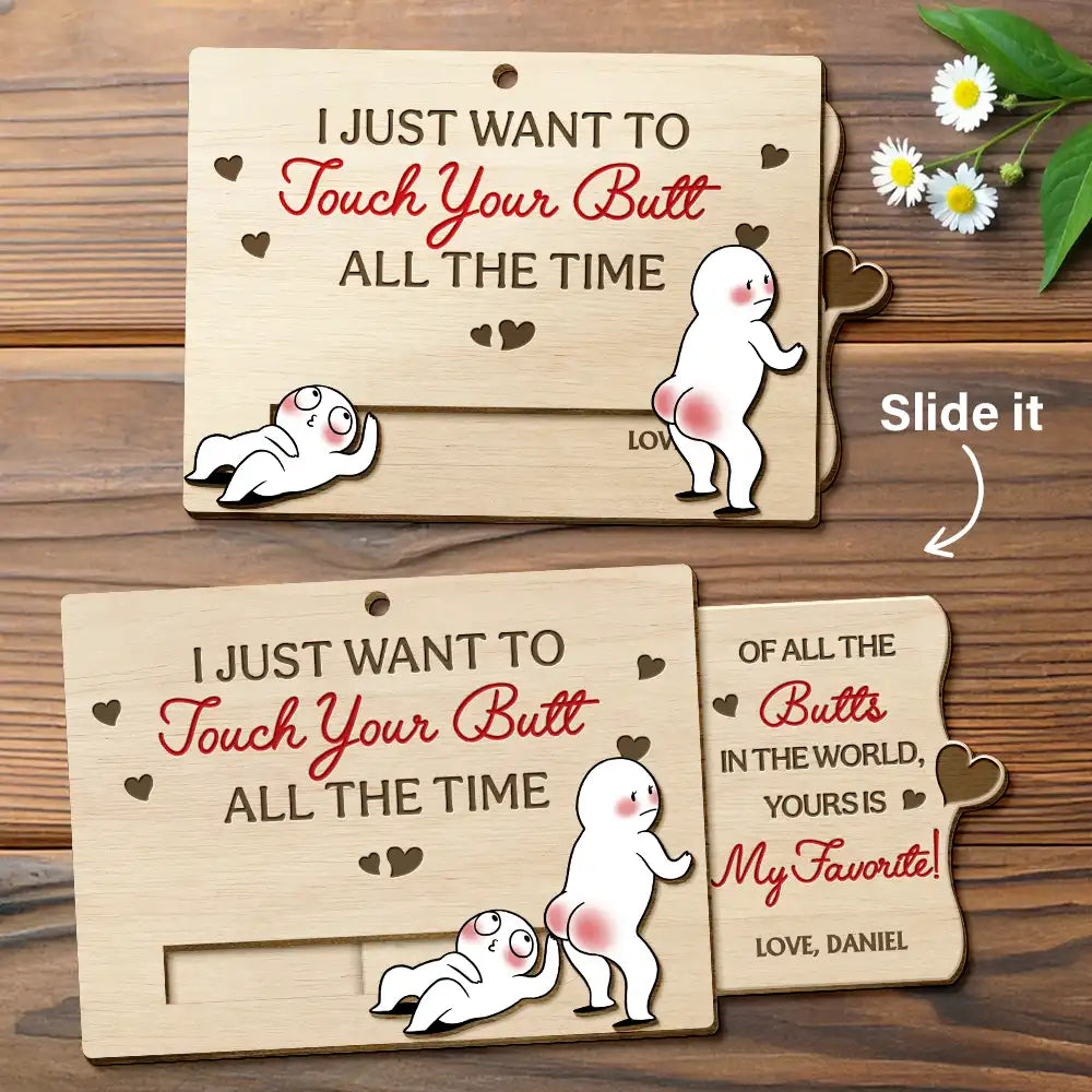 Gift For Couples,Old Couples,Gift For Husband,Gift For Wife,Gift For Boyfriend,Gift For Girlfriend,Love - I Just Want To Touch Your Butt All The Time - Personalized Hanging Wooden Slide Card