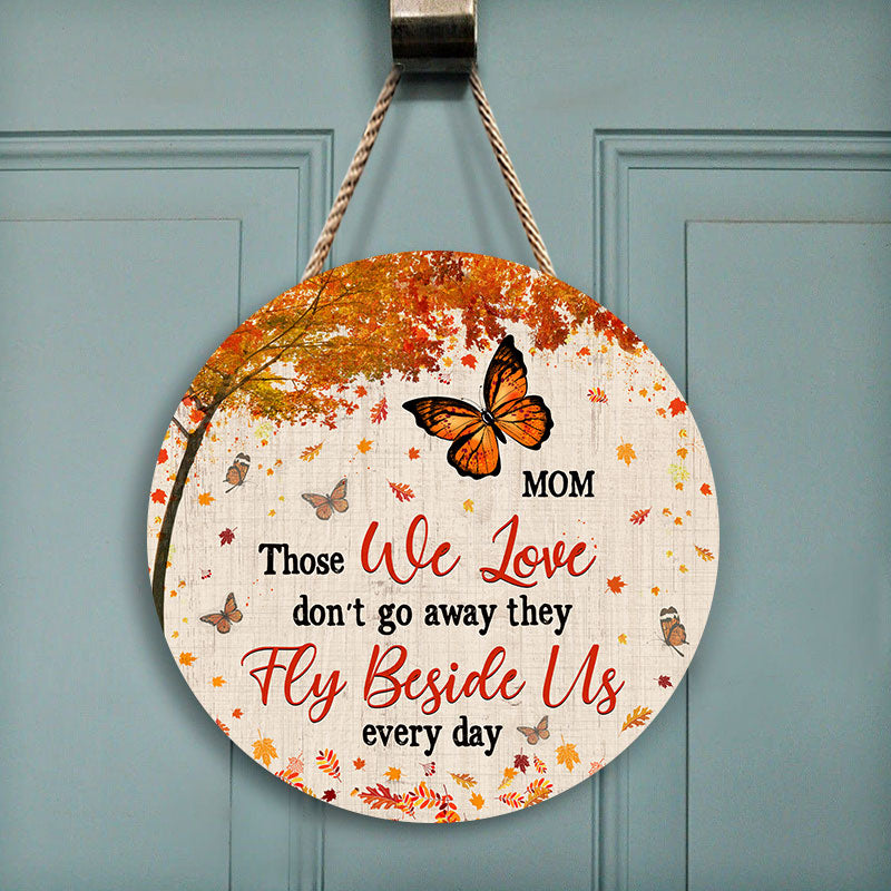 Memorial Gift Those We Love Don't Go Away - Personalized Custom Wood Circle Sign