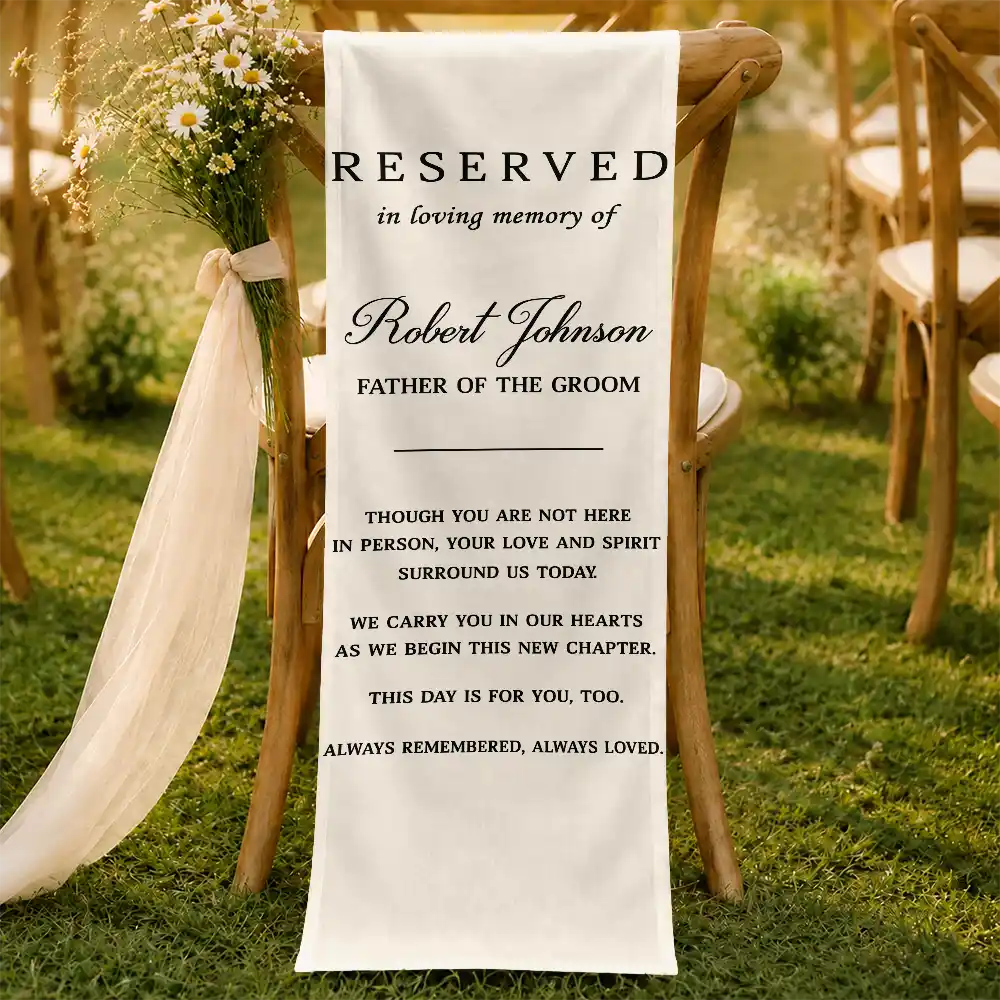 Sentimental,Family,Wedding,Custom Text - Memorial Always Remembered Always Loved - Personalized Chair Sign