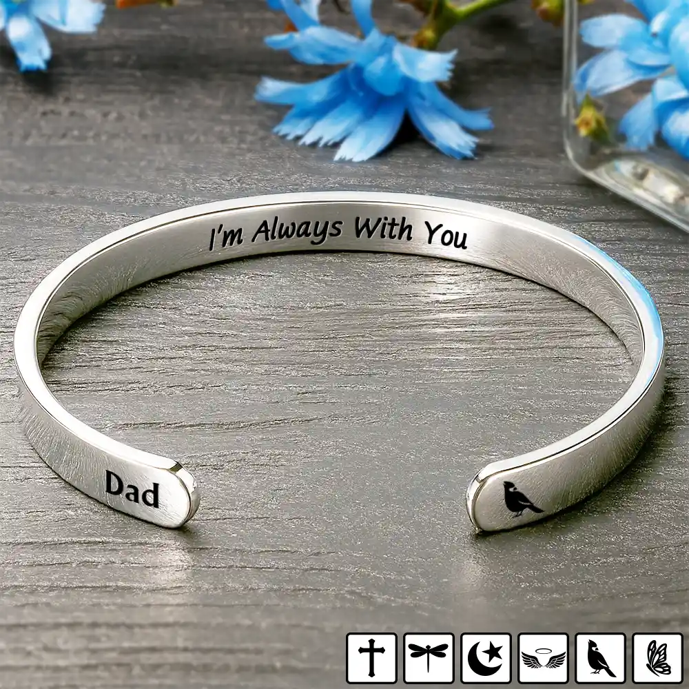 Memorial,Gift For Yourself,Gift For Women,Gift For Men,Sad - Memorial I'm Always With You - Personalized Bangle Bracelet Cuff