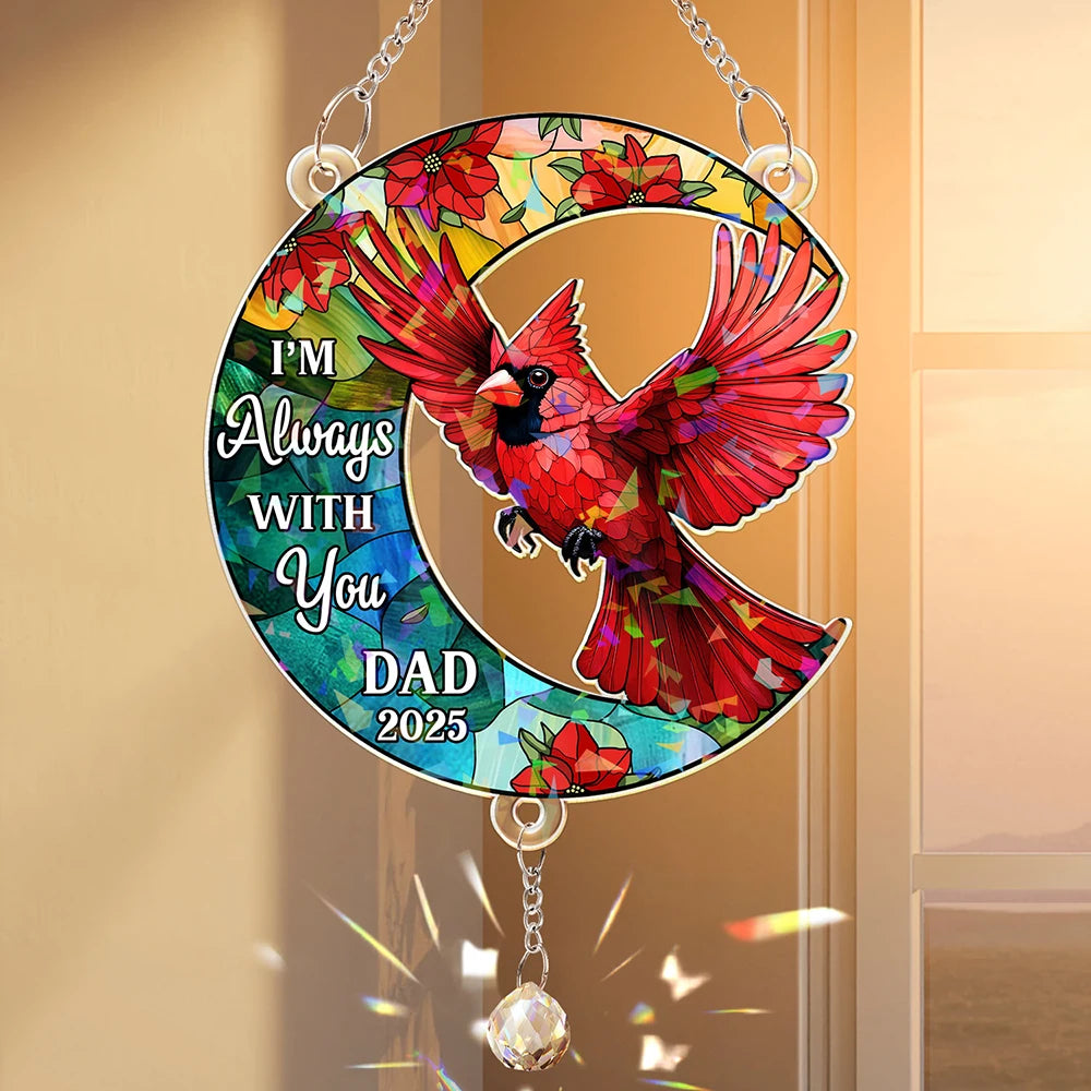 Sad,Memorial,Family,Parents,Gift For Grandparents,Gift For Sibling - Memorial I'm Always With You - Personalized Rainbow Suncatcher With Crystal Ball Prism