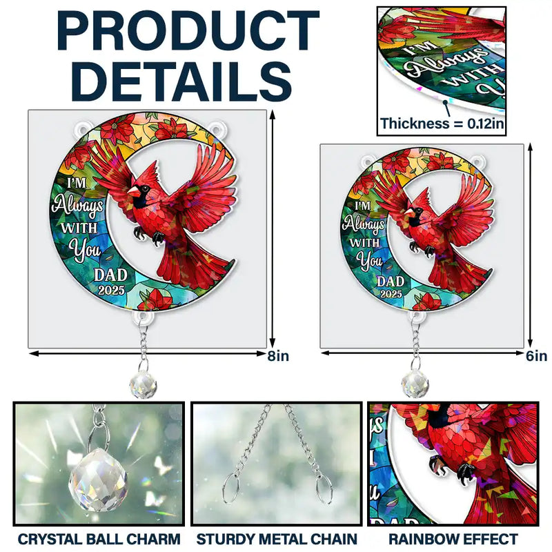 Sad,Memorial,Family,Parents,Gift For Grandparents,Gift For Sibling - Memorial I'm Always With You - Personalized Rainbow Suncatcher With Crystal Ball Prism