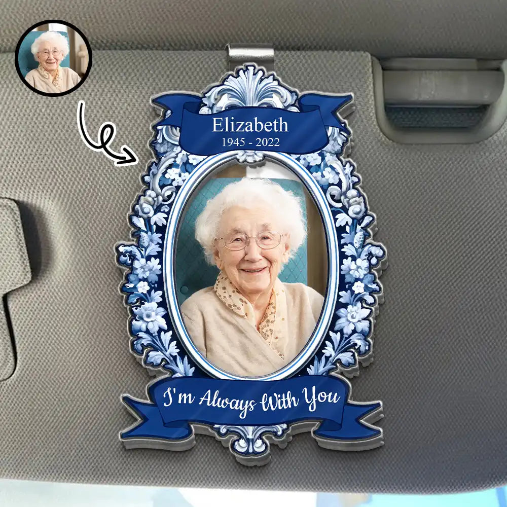 Custom Photo,Memorial,Sad - Custom Photo Memorial I'm Always With You Vintage Mirror Frame - Personalized Custom Shaped Acrylic Car Visor Clip
