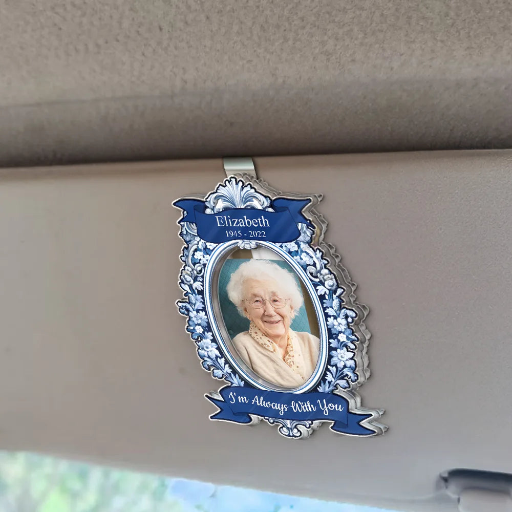Custom Photo,Memorial,Sad - Custom Photo Memorial I'm Always With You Vintage Mirror Frame - Personalized Custom Shaped Acrylic Car Visor Clip