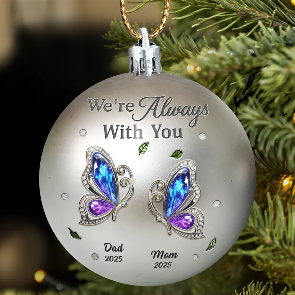 Family, Gift For Women, Gift For Men, Memorial, Sad, Top Market, Christmas - Memorial We're Always With You - Personalized Ball Ornament
