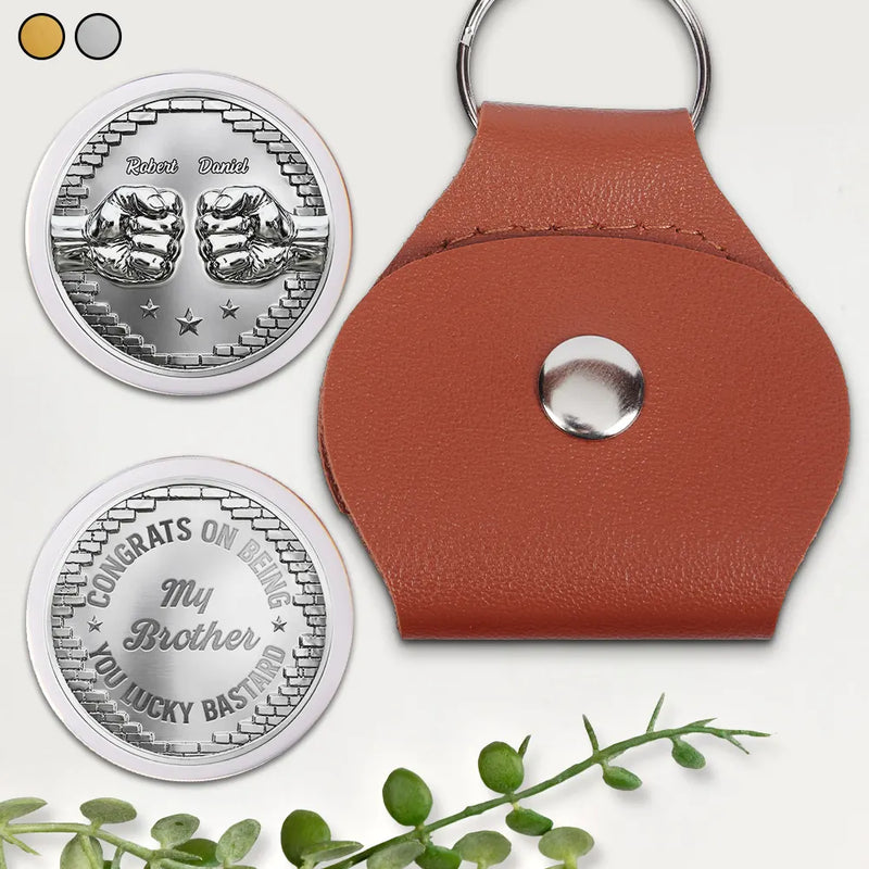 Gift For Brothers,Cousin,Gift For Sibling,Gift For Father,Gift For Husband,Gift For Grandpa,Gift For Son,Gift For Grandkids,Gift For Men,Non-Eng,Icon,Humorous - Metal Effect Congrats On Being My Brother - Personalized Leather Pocket Hug