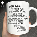 Gifts For Colleagues - Dear Boss Thanks For Being My Boss - Personalized Mug