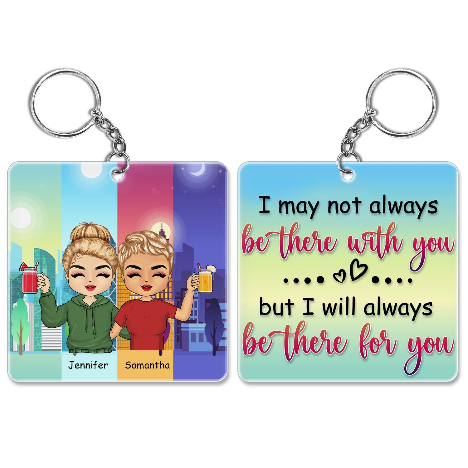 I May Not Always Be There With You - Gift For Best Friends, BFF, Bestie - Personalized Custom Acrylic Keychain