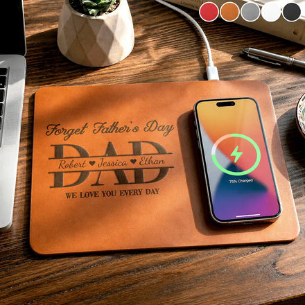 Forget Father's Day We Love You Everyday - Personalized Leather Charging Mat