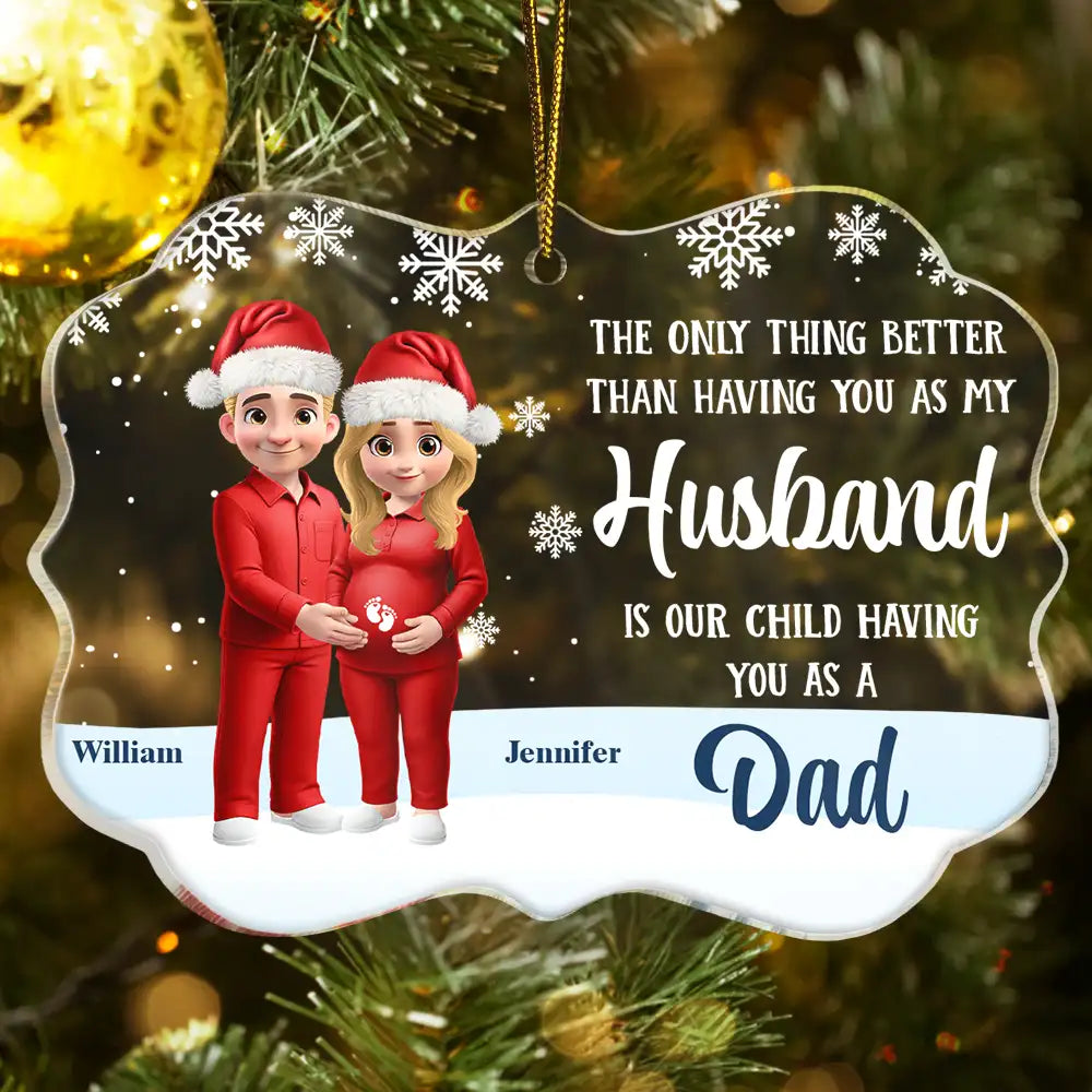 Christmas, Gift For Couples, New Dad, New baby, New Mom - Expecting Parents Having You As A Dad - Personalized Medallion Acrylic Ornament