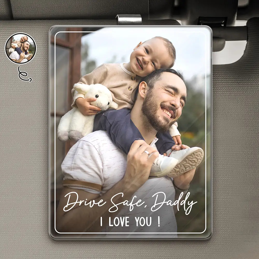 Custom Photo,Gift For Father,Dad - Children,Happy,Non-Eng,Photo,Adorable - Custom Photo Drive Safe We Love You - Personalised Custom Shaped Acrylic Car Visor Clip