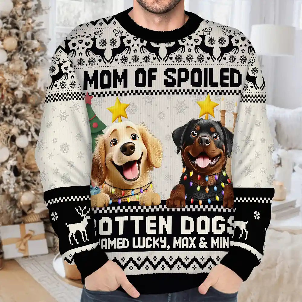 Christmas, Dog Lovers, Dog Mom, Dog Dad, Happy - Mom Of Spoiled Rotten Dog - Personalized Unisex Ugly Sweater