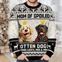 Christmas, Dog Lovers, Dog Mom, Dog Dad, Happy - Mom Of Spoiled Rotten Dog - Personalized Unisex Ugly Sweater