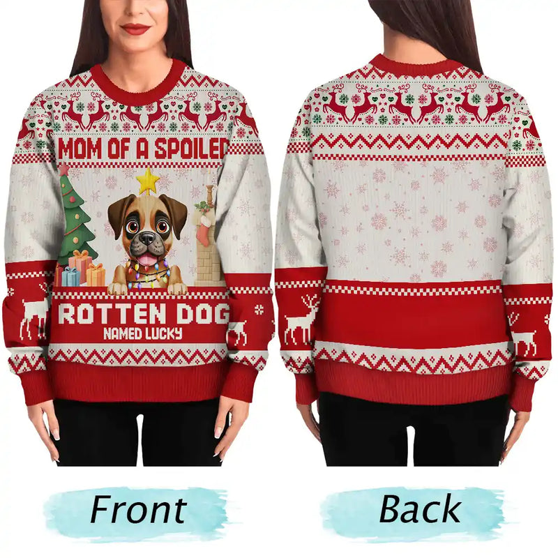 Christmas, Dog Lovers, Dog Mom, Dog Dad, Happy - Mom Of Spoiled Rotten Dog - Personalized Unisex Ugly Sweater