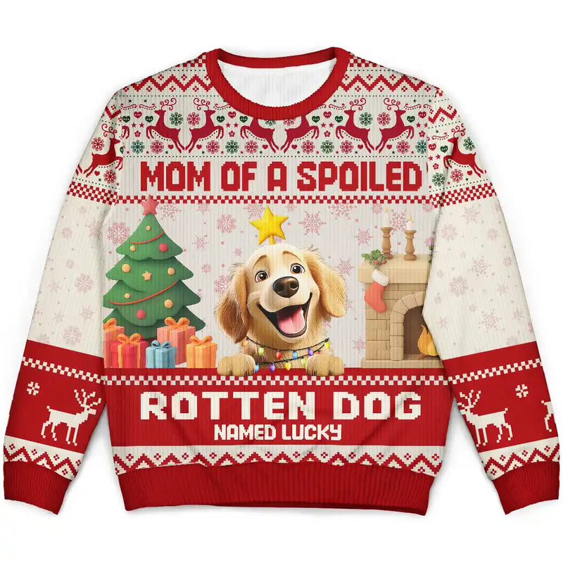 Christmas, Dog Lovers, Dog Mom, Dog Dad, Happy - Mom Of Spoiled Rotten Dog - Personalized Unisex Ugly Sweater