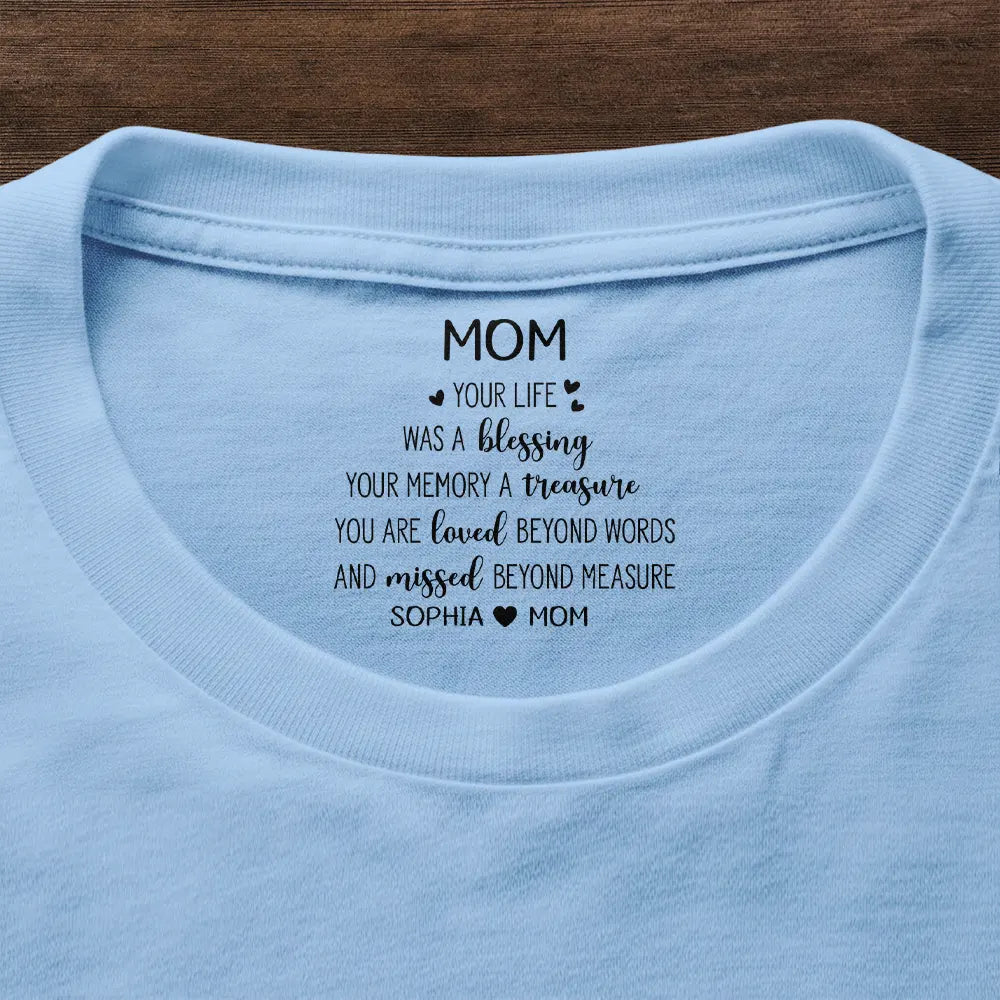 Sad,Gift For Yourself,Memorial,Gift For Women,Gift For Men,Gift For Son,Gift For Daughter - Mom Dad Your Life Was A Blessing - Personalized T Shirt