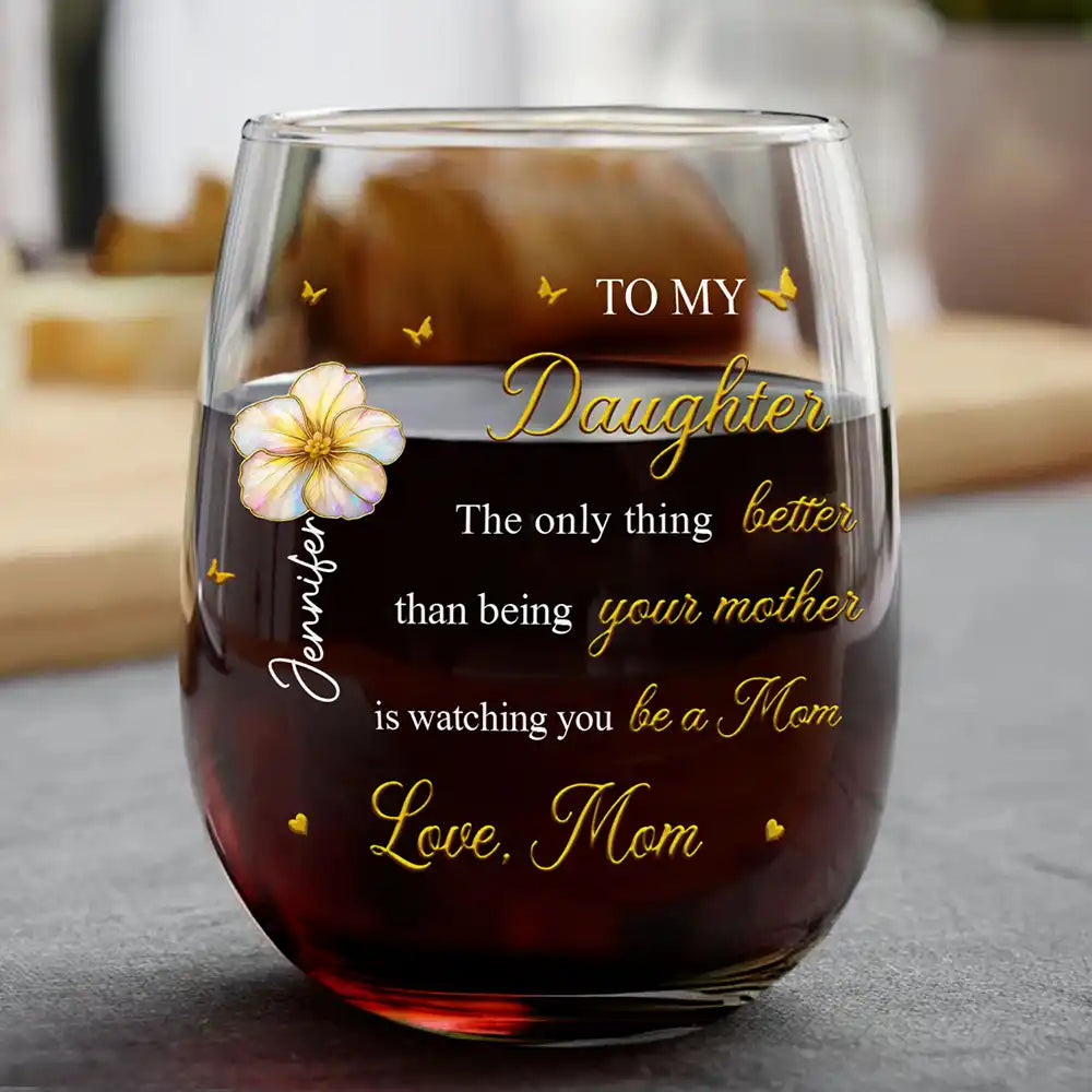 Mom Daughter The Only Thing Better Than Being Your Mother - Personalized Stemless Wine Glass
