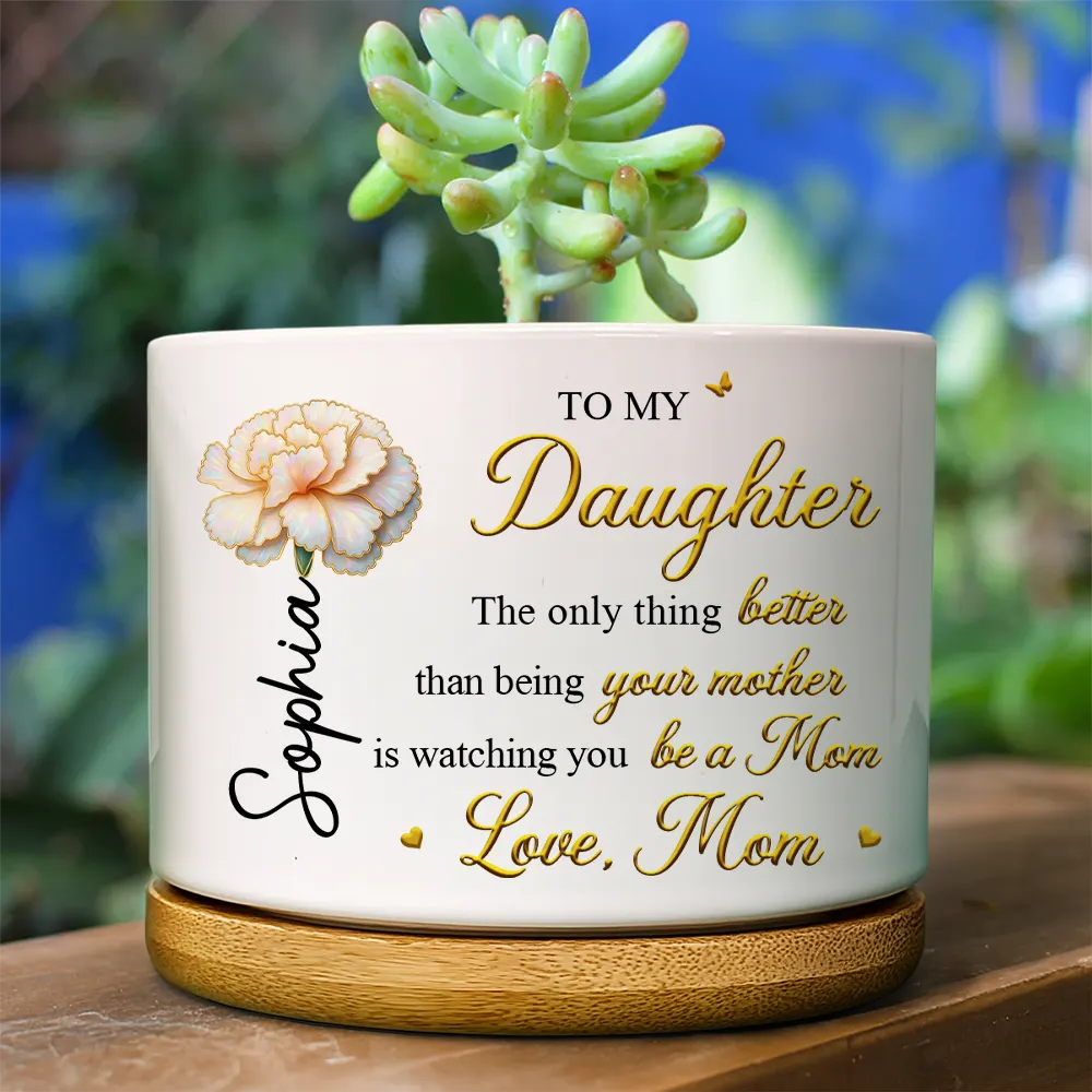 Mom Daughter The Only Thing Better Than Being Your Mother - Personalized Ceramic Plant Pot