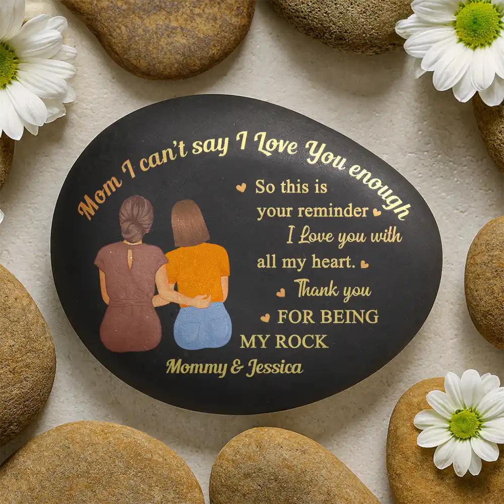 Gift For Mother, Mom - Daughters (Adult), Happy - Mom I Can't Say I Love You Enough - Personalized Printed Rock